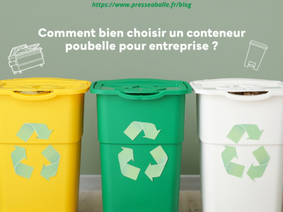 Comment bien choisir un conteneur poubelle pour entreprise 